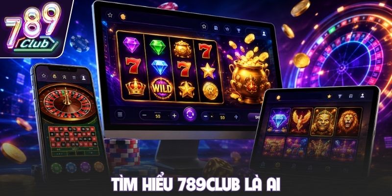 Tìm hiểu 789club là ai