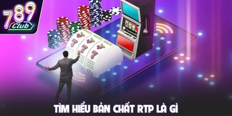 Tìm hiểu bản chất RTP là gì