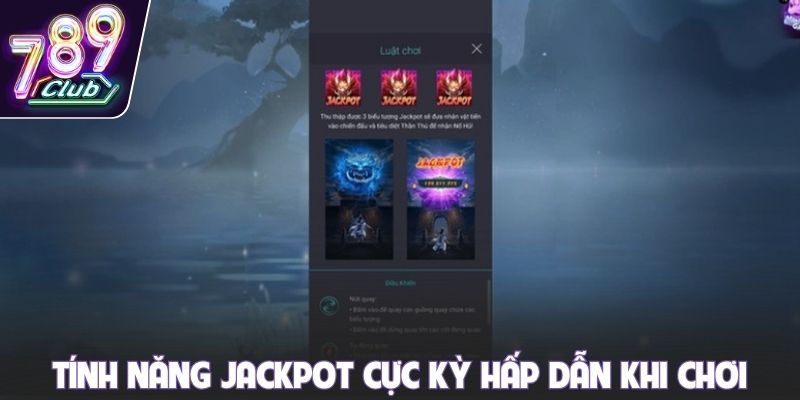 Tính năng jackpot cực kỳ hấp dẫn khi chơi