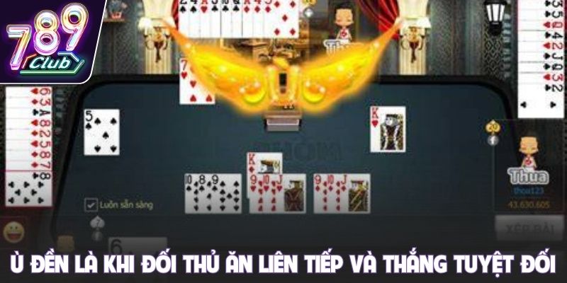 Ù đền là khi đối thủ ăn liên tiếp và thắng tuyệt đối