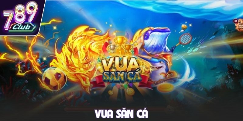 Vua Săn Cá